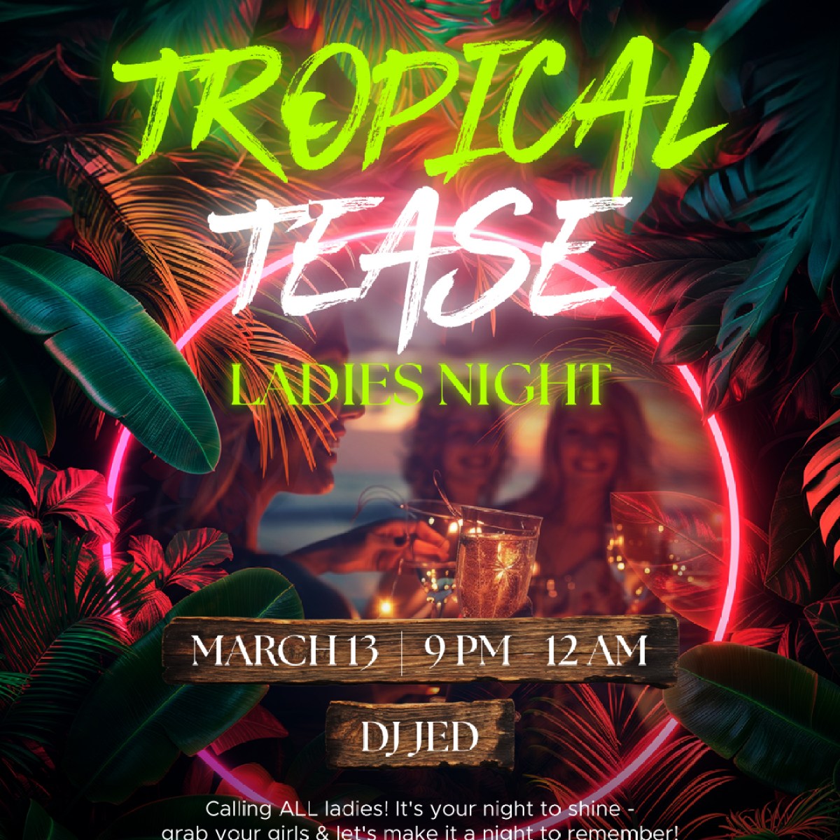 Colorful tropical-themed poster for 'Ladies Night' event on March 13 at a restaurant and bar.